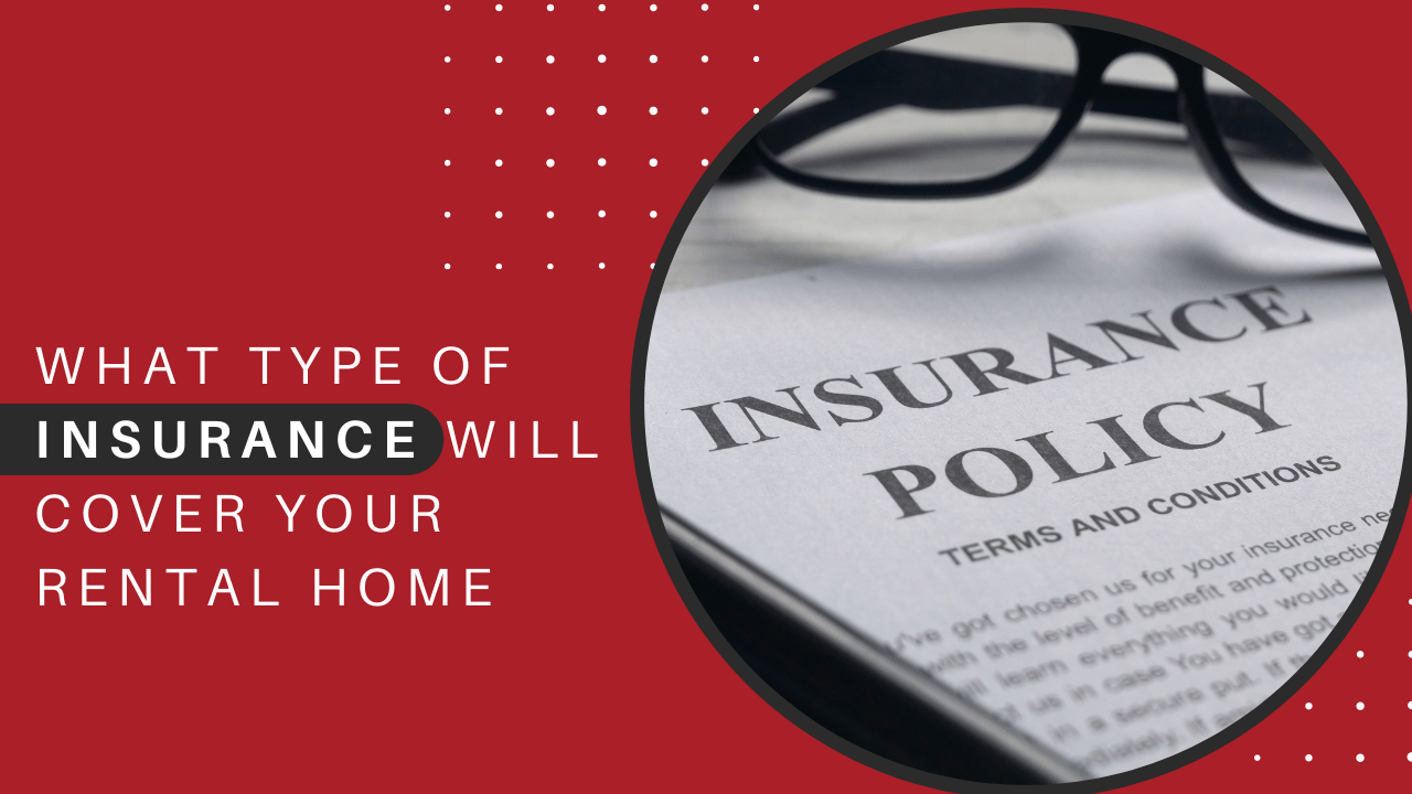 What Type of Insurance Will Cover Your Lakewood Rental Home?